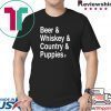 Beer Whiskey Country Puppies Shirt