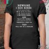 Beware I Ride Horses Which Means I Haul Shirt