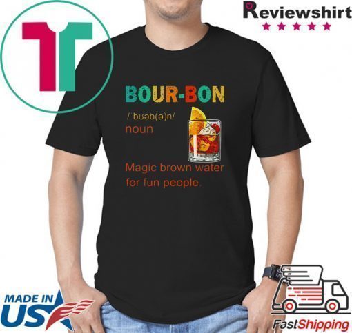 Bourbon magic brown water for fun people vintage shirt