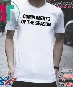 COMPLIMENTS OF THE SEASON Shirt