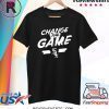 Change The Game Shirt