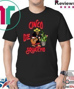 Cinco De Squatcho Shirt