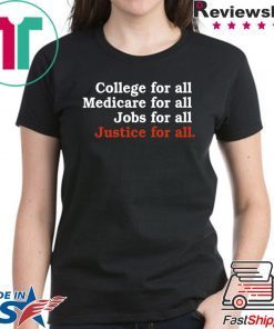 College For All Medicare For All Jobs For All Justice For All Shirt