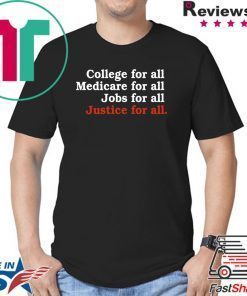 College For All Medicare For All Jobs For All Justice For All Shirt