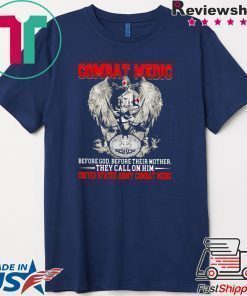 Combat medic before god , before their mother , they call on him united states army combat medic Shirt