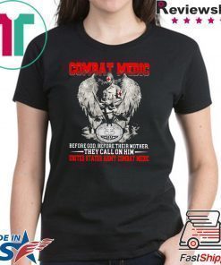 Combat medic before god , before their mother , they call on him united states army combat medic Shirt