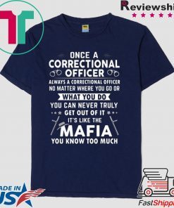 Correctional Officers are like Mafia shirt