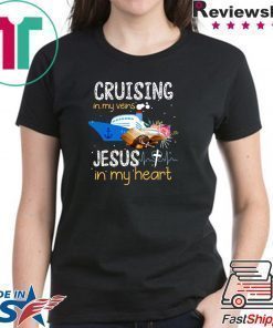 Cruising In My Veins Jesus In My Heart Shirt