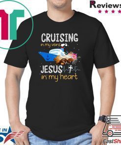 Cruising In My Veins Jesus In My Heart Shirt