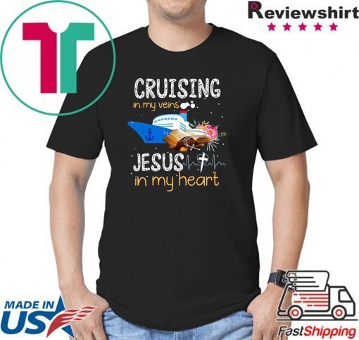 Cruising In My Veins Jesus In My Heart Shirt