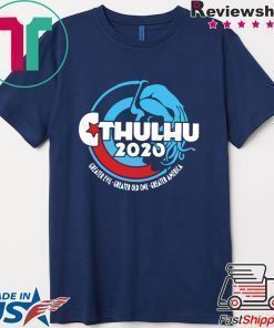Cthulhu For President 2020 Shirt