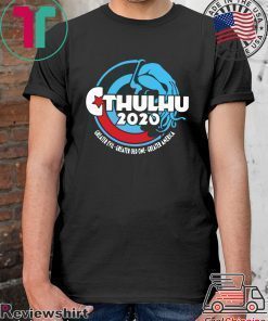 Cthulhu For President 2020 Shirt