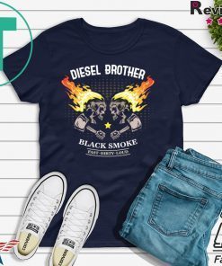 Diesel Brother Schnell Laut Schmutzig Anti Feinstaub Power Shirt