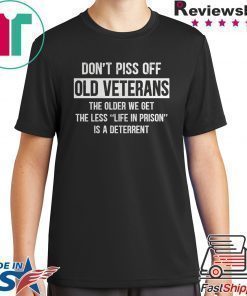 Don’t Piss off Old Veterans The Older We Get Shirt