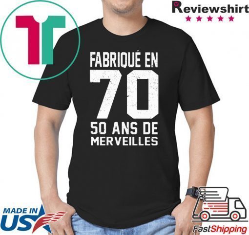 Fabrique en 70 50 ans de merveilles shirt