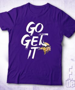 GO GET IT Minnesota Vikings Unisex Shirt
