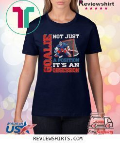 GOALIE NOT JUST A POSITION ITS AN OBSESSION T-SHIRT