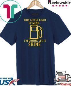 Gas station this little light of mine I’m gonna let shine shirt