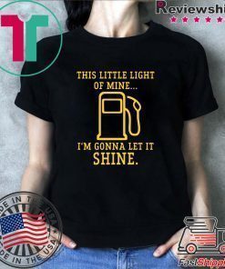 Gas station this little light of mine I’m gonna let shine shirt