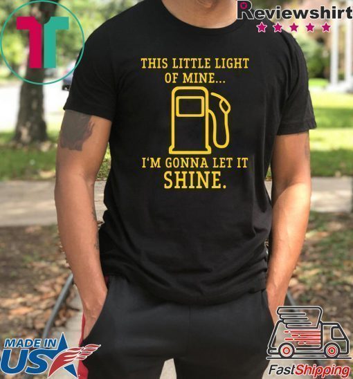 Gas station this little light of mine I’m gonna let shine shirt