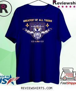 Greatest of All Tigers LSU Shirt