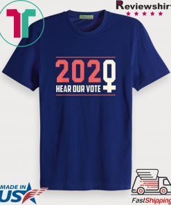 Hear our Vote 2020 - Women's March T-Shirt