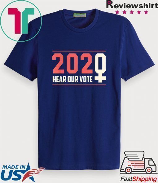 Hear our Vote 2020 - Women's March T-Shirt