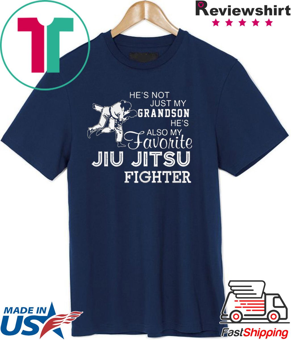 Hes Not Just My Grandson Hes Also My Favorite Jiu Jitsu Fighter shirt