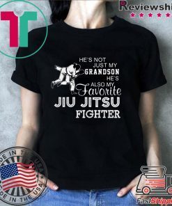 Hes Not Just My Grandson Hes Also My Favorite Jiu Jitsu Fighter shirt