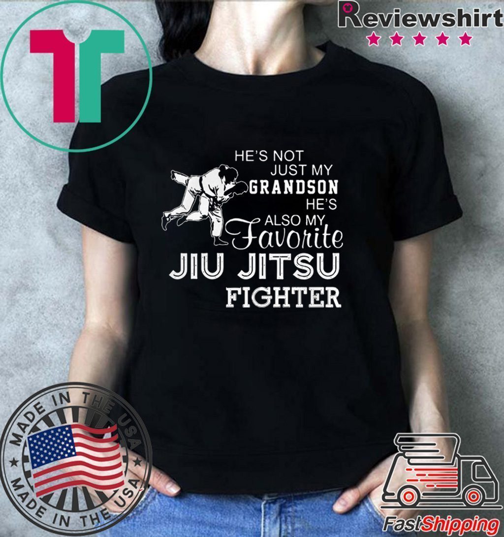 Hes Not Just My Grandson Hes Also My Favorite Jiu Jitsu Fighter shirt