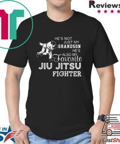 Hes Not Just My Grandson Hes Also My Favorite Jiu Jitsu Fighter shirt