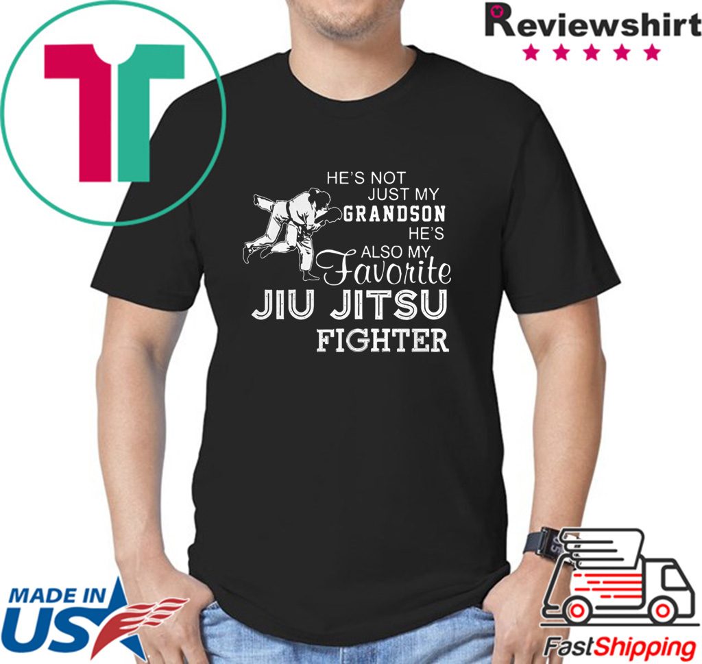Hes Not Just My Grandson Hes Also My Favorite Jiu Jitsu Fighter shirt