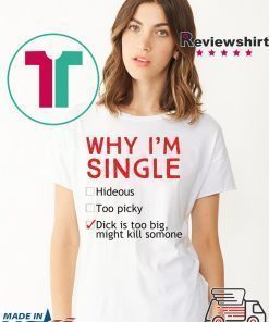 Hollywood Thread Why I’m Single Funny Check List Shirt