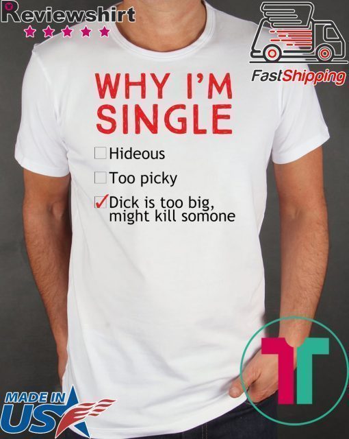 Hollywood Thread Why I’m Single Funny Check List Shirt