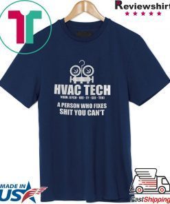 Hvac Tech A person Who Fixes Shit You Can’t Shirt