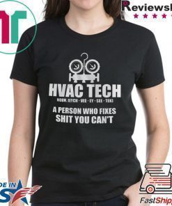 Hvac Tech A person Who Fixes Shit You Can’t Shirt