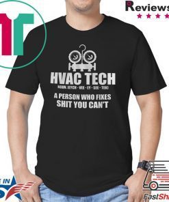 Hvac Tech A person Who Fixes Shit You Can’t Shirt