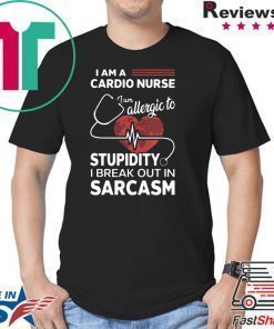 I Am A Cardio Nurse I Am Allergic To Stupidity Shirt