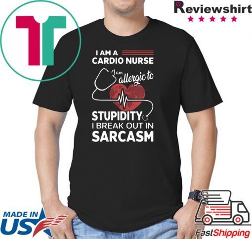 I Am A Cardio Nurse I Am Allergic To Stupidity Shirt