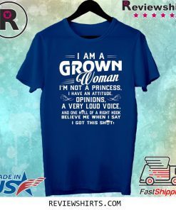 I Am A Grown Woman I’m Not A Princess Shirt