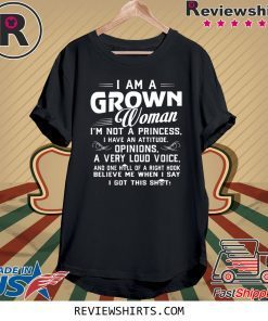 I Am A Grown Woman I’m Not A Princess Shirt