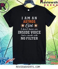 I Am An Astros Girl I Don’t Have An Inside Voice T-Shirt