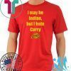 I May Be Indian But I Hate Curry Shirt