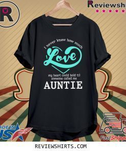 I Never knew How Much I love Auntee Shirt