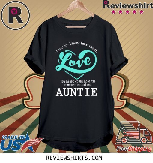 I Never knew How Much I love Auntee Shirt