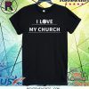 I love my church shirt