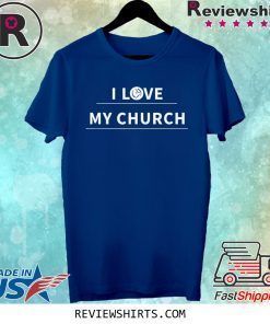I love my church shirt