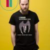 I sucked the Mothman’s dick in point pleasant west Virginia Tee Shirt