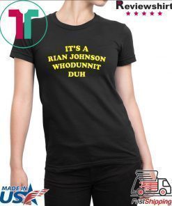 It’s A Rian Johnson Whodunnit Duh Shirt