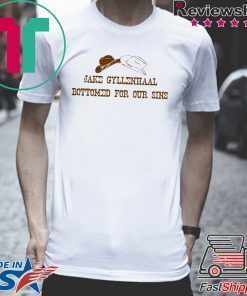 Jake Gyllenhaal Bottomed For Our Sins T-Shirt